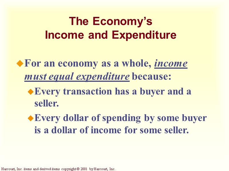 The Economy’s  Income and Expenditure For an economy as a whole, income must